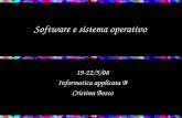 Software e sistema operativo 19-22/5/08 Informatica applicata B Cristina Bosco.