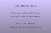 INFORMATICA Universita' degli Studi di Brescia Corso di Laurea in Fisioterapia Dott. Mattia Moretti mattia.moretti@ospedalimantova.it.