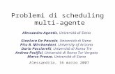 Problemi di scheduling multi-agente Alessandro Agnetis, Università di Siena Gianluca De Pascale, Università di Siena Pitu B. Mirchandani, University of.