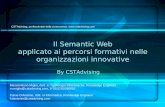 Il Semantic Web applicato ai percorsi formativi nelle organizzazioni innovative By CSTAdvising CSTAdvising, professionisti della conoscenza, .