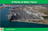 Il Porto di Gioia Tauro REGIONE CALABRIA. Il Porto di Gioia Tauro REGIONE CALABRIA Localizzazione Informazioni generali Offerta Logistica e Industrie.