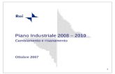 1 Piano Industriale 2008 – 2010 Cambiamento e risanamento Ottobre 2007.