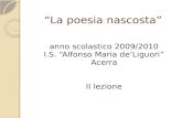La poesia nascosta anno scolastico 2009/2010 I.S. Alfonso Maria deLiguori Acerra II lezione.