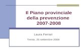 Il Piano provinciale della prevenzione 2007-2008 Laura Ferrari Trento, 25 settembre 2008.