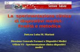 La sperimentazione clinica di dispositivi medici: finalità e metodica Dott.ssa Luisa M. Mariani Direzione Generale Farmaci e Dispositivi Medici Ufficio.