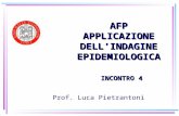 Prof. Luca Pietrantoni AFP APPLICAZIONE DELLINDAGINE EPIDEMIOLOGICA INCONTRO 4 INCONTRO 4.