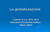 La globalizzazione Lezione 11 a.a. 2011-2012 Istituzioni di Economia Politica I Marco Ziliotti.