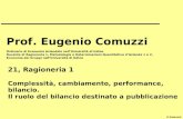 E.Comuzzi Prof. Eugenio Comuzzi Ordinario di Economia Aziendale nellUniversità di Udine Docente di Ragioneria 1, Metodologie e Determinazioni Quantitative.