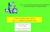 I DISTURBI SPECIFICI DELLAPPRENDIMENTO Dr Valerio Corsi (Psicologo) Tecnico Associazione Italiana Dislessia CST - Corso di formazione per insegnanti TECNOLOGIA.