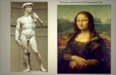 Firenze, primi anni del Cinquecento. - In Occidente queste due opere sono la scultura più famosa e apprezzata di tutte e il dipinto più famoso e apprezzato.