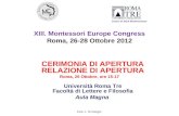 XIII. Montessori Europe Congress Roma, 26-28 Ottobre 2012 CERIMONIA DI APERTURA RELAZIONE DI APERTURA Roma, 26 Ottobre, ore 15-17 Università Roma Tre Facoltà