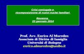 Prof. Avv. Enrico Al Mureden Associato di Diritto di famiglia Università di Bologna enrico.almureden@unibo.it Crisi coniugale e ricomposizioone di nuovi.
