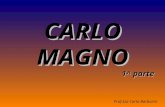 CARLO MAGNO 1^ parte Prof.ssa Carla Barbarisi. Nelle riproduzioni equestri, notiamo un'imponenza fisica notevole e lo stesso Eginardo ce lo descrive di.