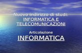 Nuovo indirizzo di studi: INFORMATICA E TELECOMUNICAZIONI Articolazione INFORMATICA.