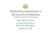Marketing Industriale e Direzione dImpresa Pianificazione di marketing Ing. Marco Greco m.greco@unicas.it Tel.0776.299.3641 Stanza 1S-28.