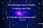 In principio era il Verbo. Il Verbo era Dio e il Verbo era presso Dio (Giovanni1,1) (Giovanni1,1) Da Montespineto Da Montespineto.