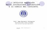 Copyright - 20011 © Remo Morzenti Pellegrini1 L'attività negoziale delle Istituzioni scolastiche e il codice dei contratti Prof. Remo Morzenti Pellegrini.