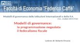 Modelli di governance: la programmazione negoziata il federalismo fiscale Modelli di governance delle istituzioni internazionali e delle P.A. (l.m., modulo.