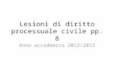 Lesioni di diritto processuale civile pp. 8 Anno accademico 2012/2013.