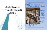 Autobus e Investimenti 2012. AGENDA Produzione e immatricolazioni autobus Il finanziamento pubblico per lacquisto e sostituzione dei mezzi di trasporto.