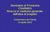 Seminario di Primavera CSeRMEG Ricerca in medicina generale: dallidea al progetto Costermano del Garda 14 aprile 2012.