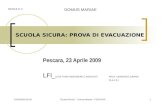 22/04/2009 09.30"Scuola Sicura" - Domus Mariae - PESCARA1 SCUOLA SICURA: PROVA DI EVACUAZIONE Pescara, 23 Aprile 2009 LFI_ LUIGI FUMO INGEGNERE E ASSOCIATIARCH.