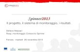Spinner2013 Il progetto, il sistema di monitoraggio, i risultati. Stefano Massari Resp. monitoraggio Consorzio Spinner Ferrara - martedì 26 novembre 2013.