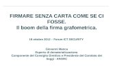 FIRMARE SENZA CARTA COME SE CI FOSSE. Il boom della firma grafometrica. 18 ottobre 2012 – Forum ICT SECURITY Giovanni Manca Esperto di dematerializzazione.
