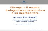 LEuropa e il mondo: dialogo tra un economista e un imprenditore Lorenzo Bini Smaghi Membro del Comitato Esecutivo Banca Centrale Europea Convegno Manifatturiero.