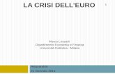 1 Marco Lossani Dipartimento Economia e Finanza Università Cattolica - Milano Alessandria 21 Gennaio 2014 LA CRISI DELLEURO.