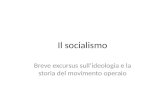 Il socialismo Breve excursus sullideologia e la storia del movimento operaio.