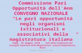 Commissione Pari Opportunità dellAnm CONVEGNO NAZIONALE Le pari opportunità negli organismi istituzionali e associativi della magistratura italiana Roma,