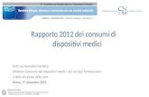 Rapporto 2012 dei consumi di dispositivi medici Dott.ssa Marcella Marletta Direttore Generale dei dispositivi medici, del servizio farmaceutico e della.
