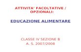 ATTIVITA FACOLTATIVE / OPZIONALI: EDUCAZIONE ALIMENTARE CLASSE IV SEZIONE B A. S. 2007/2008.