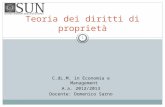 Teoria dei diritti di proprietà C.dL.M. in Economia e Management A.a. 2012/2013 Docente: Domenico Sarno 1.