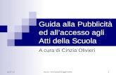 Guida alla Pubblicità ed allaccesso agli Atti della Scuola A cura di Cinzia Olivieri bozza - sono graditi suggerimenti 1 31.07.13.