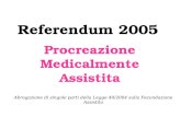 Referendum 2005 Procreazione Medicalmente Assistita Abrogazione di singole parti della Legge 40/2004 sulla Fecondazione Assistita.
