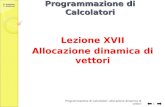 G. Amodeo, C. Gaibisso Programmazione di Calcolatori Lezione XVII Allocazione dinamica di vettori Programmazione di Calcolatori: allocazione dinamica.
