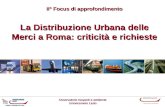 La Distribuzione Urbana delle Merci a Roma: criticità e richieste Osservatorio trasporti e ambiente Unioncamere Lazio II° Focus di approfondimento.