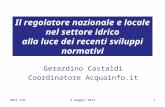 ANCI FVG3 maggio 20121 Il regolatore nazionale e locale nel settore idrico alla luce dei recenti sviluppi normativi Gerardino Castaldi Coordinatore Acquainfo.it.