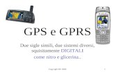 Copyright BC 20031 GPS e GPRS Due sigle simili, due sistemi diversi, squisitamente DIGITALI come nitro e glicerina..