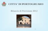 1 CITTA DI PORTOGRUARO Bilancio di Previsione 2012.
