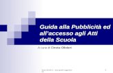 Bozza 26.04.12 - sono graditi suggerimenti 1 Guida alla Pubblicità ed allaccesso agli Atti della Scuola A cura di Cinzia Olivieri.