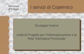 I servizi di Copernico Provincia di Foggia Giuseppe Inserra Unità di Progetto per lInformatizzazione e la Rete Telematica Provinciale Giuseppe Inserra.