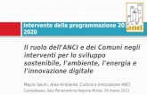 Il ruolo dellANCI e dei Comuni negli interventi per lo sviluppo sostenibile, lambiente, lenergia e linnovazione digitale Mauro Savini, Area Ambiente, Cultura.