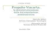 Progetto Viacarta: la dematerializzazione della documentazione amministrativa Marcello Adduci Servizio Innovazione Tecnologica Pierangelo Sacchi Servizio.
