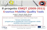 Il progetto EMQT (2009-2011) Erasmus Mobility Quality Tools Luigi F Donà dalle Rose Università di Padova Seminario nazionale a cura del Gruppo Italiano.