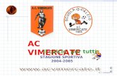 AC VIMERCATE STAGIONE SPORTIVA 2004-2005 Il calcio per tutti By s. battaglia.