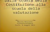 Dalla scuola della Costituzione alla scuola della valutazione Marina Boscaino ProteoFareSapere Forlì, 8 maggio 2013.