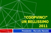 COOPVINCI UN BELLISSIMO 2011 Presidente : Marcello Manzini.